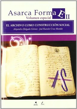 portada El Archivo Como Construccion Social Asarca Forma ii Volumen Espac ial (in Spanish)
