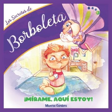 portada Los Secretos de Borboleta: ¡Mírame, aquí estoy!