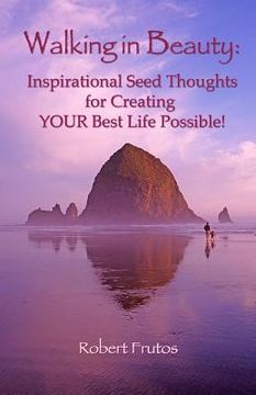 portada Walking in Beauty: Inspirational Seed Thoughts for Creating YOUR Best Life Possible! (en Inglés)