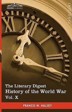 portada the literary digest history of the world war, vol. x (in ten volumes, illustrated): compiled from original and contemporary sources: american, british (en Inglés)