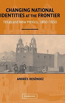 portada Changing National Identities at the Frontier: Texas and new Mexico, 1800-1850 (in English)
