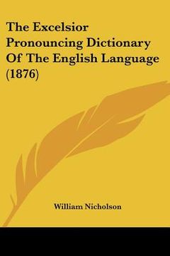 portada the excelsior pronouncing dictionary of the english language (1876) (en Inglés)