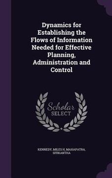 portada Dynamics for Establishing the Flows of Information Needed for Effective Planning, Administration and Control