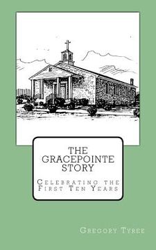 portada The GracePointe Story: Celebrating the First Ten Years (en Inglés)