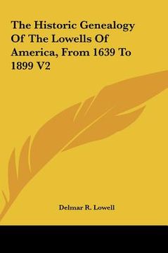 portada the historic genealogy of the lowells of america, from 1639 to 1899 v2