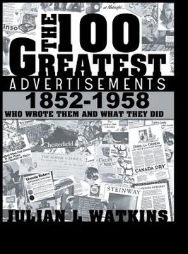 portada The 100 Greatest Advertisements 1852-1958: Who Wrote Them and What They did 