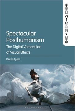 portada Spectacular Posthumanism: The Digital Vernacular of Visual Effects (en Inglés)