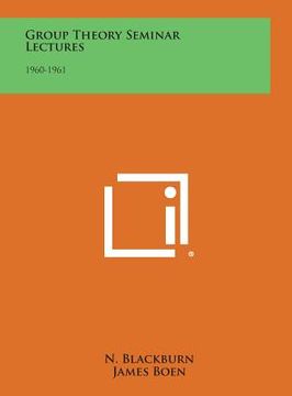 portada Group Theory Seminar Lectures: 1960-1961 (en Inglés)