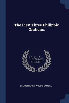 portada The First Three Philippic Orations; (in English)