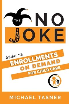 portada The No Joke Guide to Enrollments On Demand For Child Care Centers (en Inglés)
