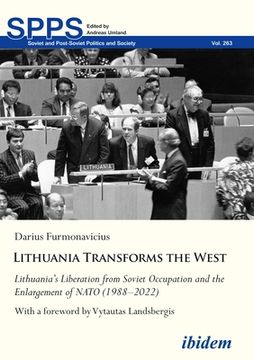 portada Lithuania Transforms the West: Lithuania's Liberation from Soviet Occupation and the Enlargement of NATO (1988-2022) (in English)