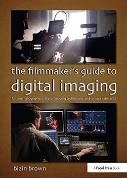 portada The Filmmaker's Guide to Digital Imaging: For Cinematographers, Digital Imaging Technicians, and Camera Assistants (en Inglés)