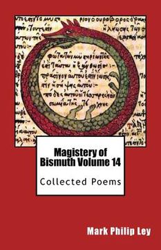 portada Magistery of Bismuth Volume Fourteen: Collected Poems (en Inglés)
