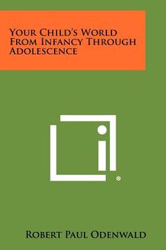 portada your child's world from infancy through adolescence (in English)