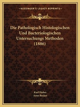 portada Die Pathologisch Histologischen Und Bacteriologischen Untersuchungs Methoden (1886) (en Alemán)