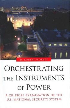 portada Orchestrating the Instruments of Power: A Critical Examination of the U.S. National Security System