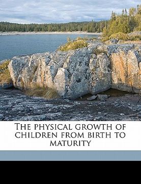 portada the physical growth of children from birth to maturity (in English)