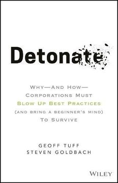 portada Detonate: Why - and how - Corporations Must Blow up Best Practices (And Bring a Beginner's Mind) to Survive 