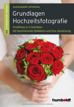 portada Grundlagen Hochzeitsfotografie: 1,2,3 Fotoworkshop kompakt. Profifotos in drei Schritten. 60 faszinierende Bildideen und ihre Umsetzung (en Alemán)