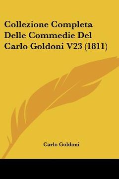 portada Collezione Completa Delle Commedie Del Carlo Goldoni V23 (1811) (en Italiano)