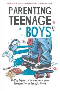 portada Parenting Teenage Boys: 10 Key Topics to Discuss with Your Teenage Son in Today's World (en Inglés)