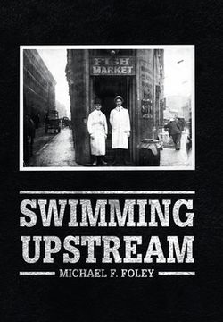 portada Swimming Upstream: Four Generations of Fishmongering (en Inglés)