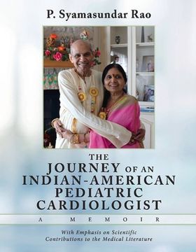 portada The Journey of an Indian-American Pediatric Cardiologist - A Memoir: With Emphasis on Scientific Contributions to the Medical Literature Volume 1 (en Inglés)