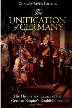 portada The Unification of Germany: The History and Legacy of the German Empire’S Establishment (in English)