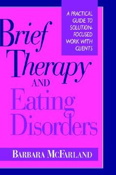 portada brief therapy and eating disorders: a practical guide to solution-focused work with clients