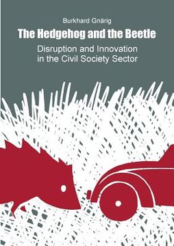 portada The Hedgehog and the Beetle. Disruption and Innovation in the Civil Society Sector. (en Inglés)
