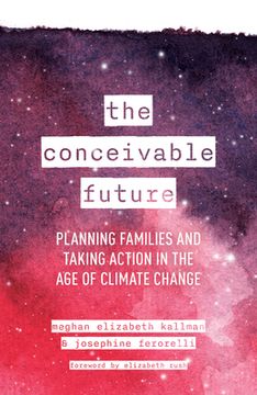 portada The Conceivable Future: Planning Families and Taking Action in the Age of Climate Change