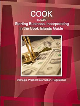 portada Cook Islands: Starting Business, Incorporating in the Cook Islands Guide - Strategic, Practical Information, Regulations (World Business and Investment Library) (en Inglés)