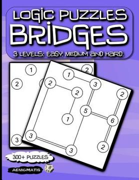 portada Logic Puzzles Bridges: 3 Levels: Easy, Medium and Hard. (en Inglés)