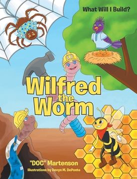 portada Wilfred the Worm: What Will I Build? (in English)