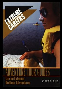 portada Adventure Tour Guides: Life on Extreme Outdoor Adventures (en Inglés)