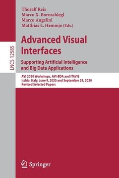 portada Advanced Visual Interfaces. Supporting Artificial Intelligence and Big Data Applications: AVI 2020 Workshops, Avi-Bda and Itavis, Ischia, Italy, June (en Inglés)