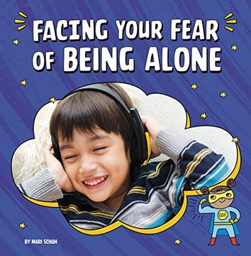 portada Facing Your Fear of Being Alone (Facing Your Fears) (in English)