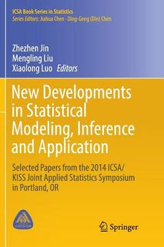 portada New Developments in Statistical Modeling, Inference and Application: Selected Papers from the 2014 Icsa/Kiss Joint Applied Statistics Symposium in Por (in English)