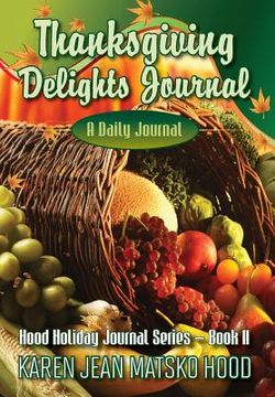 portada Thanksgiving Delights Journal: A Daily Journal (en Inglés)