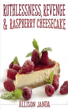 portada Ruthlessness, Revenge & Raspberry Cheesecake (en Inglés)