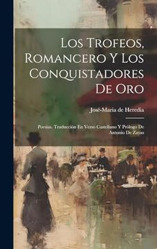 portada Los Trofeos, Romancero y los Conquistadores de Oro; Poesias. Traducción en Verso Castellano y Prólogo de Antonio de Zayas