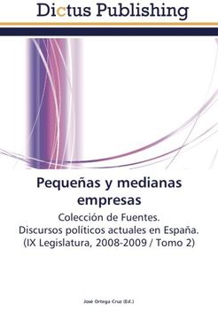portada Pequeñas y medianas empresas: Colección de Fuentes.  Discursos políticos actuales en España.  (IX Legislatura, 2008-2009 / Tomo 2)