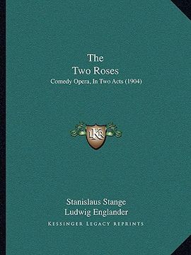 portada the two roses: comedy opera, in two acts (1904) (en Inglés)