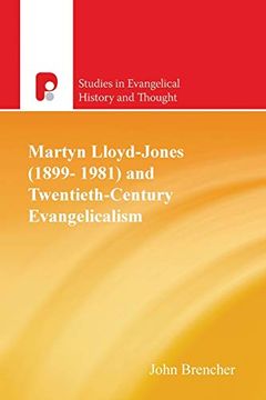 portada Martyn Lloyd-Jones 1899 - 1981 and Twentieth-Century Evangelicalism (Studies in Evangelical History & Thought) (in English)