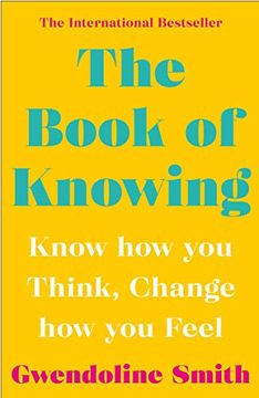 portada The Book of Knowing: Know how you Think, Change how you Feel (Gwendoline Smith - Improving Mental Health Series) (en Inglés)