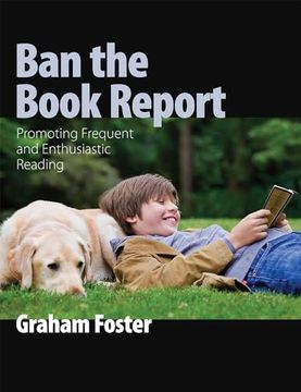 portada Ban the Book Report: Promoting Frequent and Enthusiastic Reading (en Inglés)