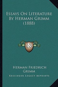 portada essays on literature by herman grimm (1888) (en Inglés)