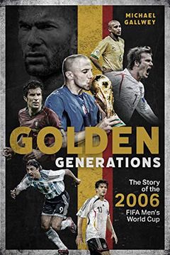 portada Golden Generations: The Story of the 2006 Fifa Men's World Cup (en Inglés)