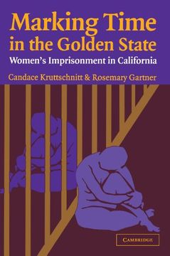 portada Marking Time in the Golden State: Women's Imprisonment in California (Cambridge Studies in Criminology) (in English)