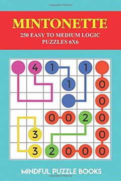 portada Mintonette: 250 Easy to Medium Logic Puzzles 6x6 (Mintonette Collections) (in English)